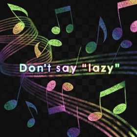 Don t say lazy.png