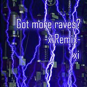 Got more raves? -xiRemix-
