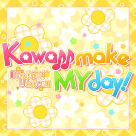 Kawaii make MY day!（M@STER VERSION）.jpg