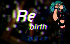 Rebirth(Miku).jpg
